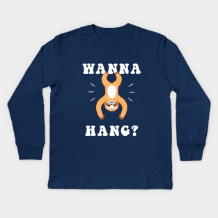 Wanna Hang Sloth Kids Long Sleeve T-Shirt